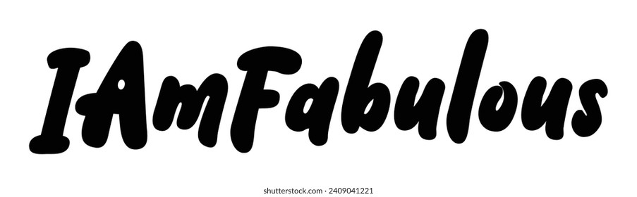 i am fabulous text on white background.