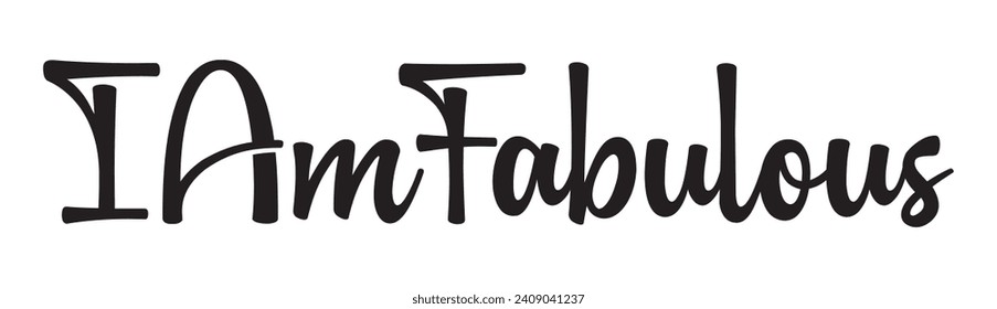 i am fabulous text on white background.