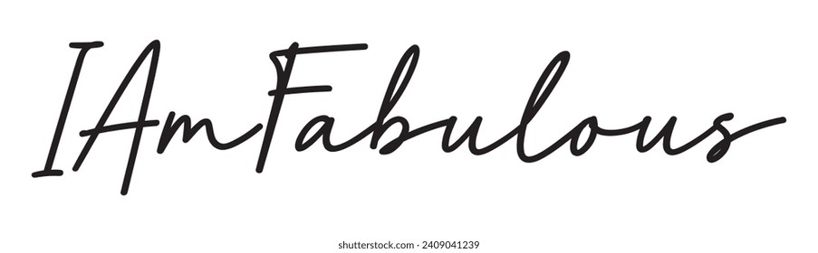 i am fabulous text on white background.