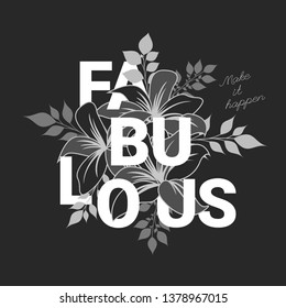 Fabulous, typography slogan with flower for t-shirt design