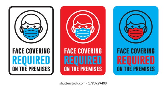 face covering required on the premises sign, warning sign in public places and caution COVID-19. Vector for print sticker, web message.