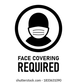 Face Covering Required or Wear a Face Mask Instruction Sign. Vector Image.