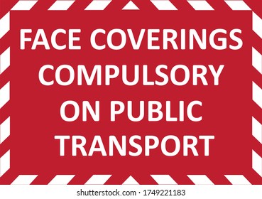 FACE COVERINGS COMPULSORY ON PUBLIC TRANSPORT warning sign. Red quarantine sign that help to battle against Covid-19 in the United Kingdom. Vector illustration.