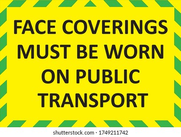 FACE COVERINGS MUST BE WORN ON PUBLIC TRANSPORT warning sign. Green quarantine sign that help to battle against Covid-19 in the United Kingdom. Vector illustration.