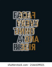 Face everything and rise Inspirational quotes typography t-shirt design