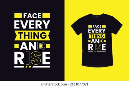 Face everything and rise motivational quotes typography t-shirt design