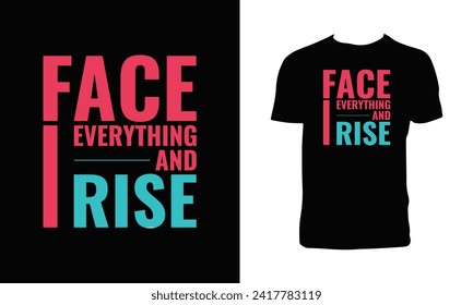 Face Everything And Rise Typography And Lettering T Shirt Design