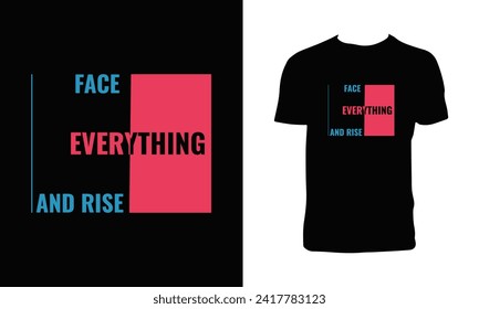 Face Everything And Rise Typography And Lettering T Shirt Design