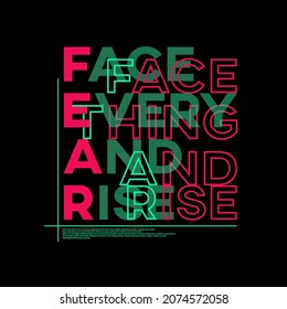 Face Everything And Rise Typography Poster And T Shirt Design Vector