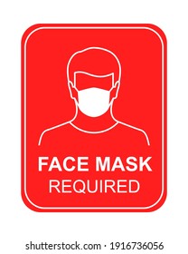 Face mask required due to COVID-19, coronavirus and pandemic. Warning sign concept in red.