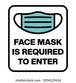 Face mask is required to enter sign. Please wear a mask to enter. Sticker design. Vector face mask required sign for cafe, shop, mall, restaurant, retail business, office, etc. Simple illustration.
