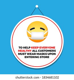 Face Mask is Required to Entry. To Help Keep Everyone Healthy All Customers Must Wear Mask Upon Entering Store. Warning Sign Poster with Yellow Emoticon. Vector Illustration on Blue Background