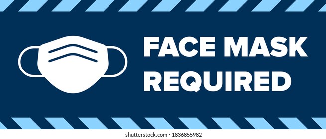 Face Mask Required Sign. Facemask Warning Sign with Face Covering Icon for Coronavirus Covid-19 Social Distancing. Vector Banner Sign