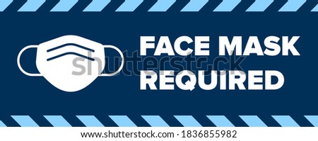 Face Mask Required Sign. Facemask Warning Sign with Face Covering Icon for Coronavirus Covid-19 Social Distancing. Vector Banner Sign