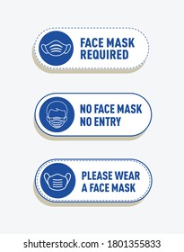 Face mask required sign, no face mask no entry sign, please wear a face mask. Coronavirus new normal, Face covering concept.