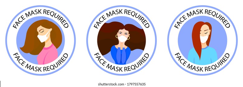 Face mask required sign set. New normal wearing mask icons. Women wearing masks. Infographic. No mask no entry. Wear facemask. Round frame. Round sign