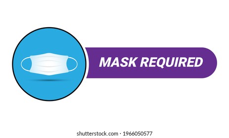 Face mask required sign warning for public place, use face mask sign preventing covid 19 viruses  isolated on white background, vector illustration. 