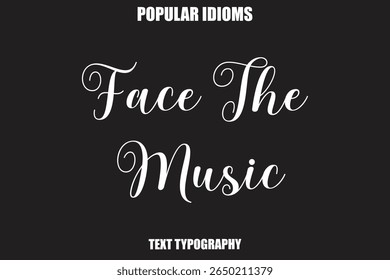 Face The Music Stylist Calligrathy text Idioms