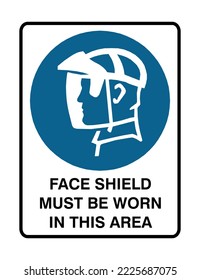 Face Shield Must Required - Mandatory Signs - Face Shield Must Be Worn In This Area, Protection Signs.