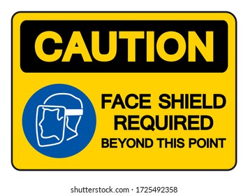 Face Shield Required Beyond This Point Symbol Sign,Vector Illustration, Isolated On White Background Label. EPS10 