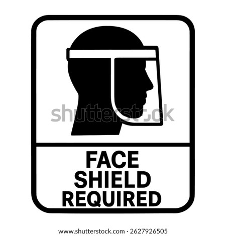 Face Shield Required Safety Sign – Representation of Workplace Protection and Hazard Prevention