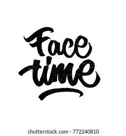 Face time. Ink hand lettering. Modern brush calligraphy. Handwritten phrase. Inspiration graphic design typography element. Cute simple vector sign.