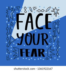 Face your fear banner. Vector handdrawn motivational message with torch and others decoration. Poster, banner, greeting card, print template with typography. 