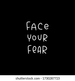 Face your fear quote vector design with short  phrase about enthusiasm and courage.