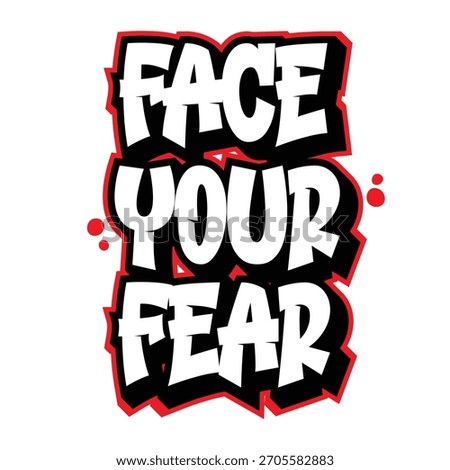 Face Your Fear typography graffiti comic style