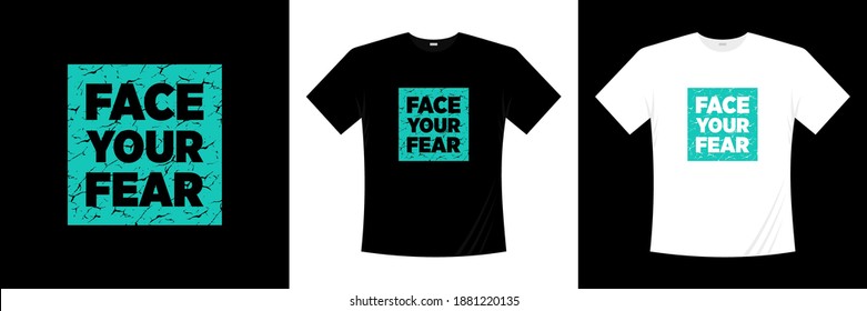 face your fear typography t-shirt design. Motivation, inspiration t shirt.