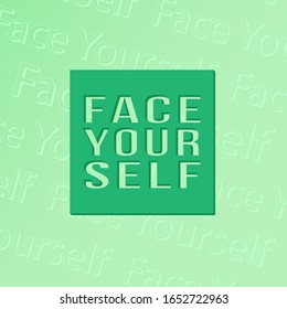 Face Yourself typography vector. Inspirational graphic design for print for poster, t-shirt, sweatshirt, sticker, label, bags.