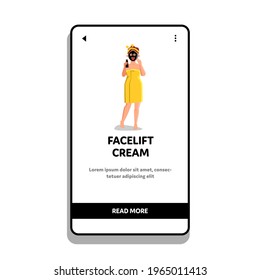Facelift Cream For Treatment Woman' Skin Vector. Facelift Cream Young Girl Use on Skincare After Bath, Facial Mask Therapy For Cleaning And Face Care. Character Web Flat Cartoon Illustration