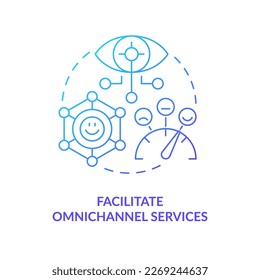 Facilitate multiple channel services blue gradient concept icon. Boost customers satisfaction abstract idea thin line illustration. Isolated outline drawing. Myriad Pro-Bold font used