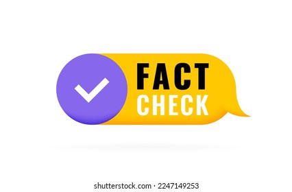 Fact check 3d speech bubble with check mark. Banner design for business, news and journalism. Vector illustration.