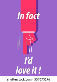 IN FACT I'D LOVE IT typography vector illustration