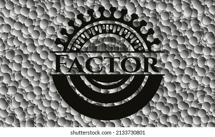 Emblema negro Factor con fondo de burbujas grises. Ilustración vectorial. Detallado. 