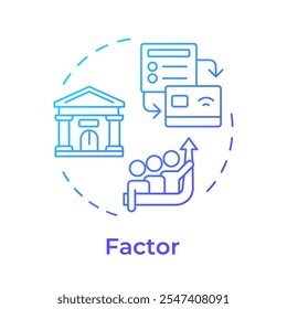 Factor blue gradient concept icon. Financial institution. Money transfer process. Factoring company. Bank building. Round shape line illustration. Abstract idea. Graphic design. Easy to use in article