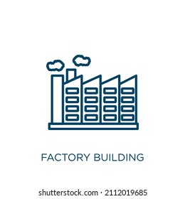 Factory Building Icon. Thin Linear Factory Building Outline Icon Isolated On White Background. Line Vector Factory Building Sign, Symbol For Web And Mobile