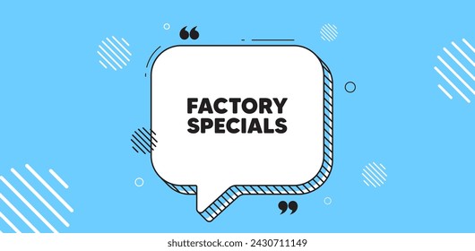 Etiqueta de especiales de fábrica. Banner de burbuja de discurso de chat. Precio de oferta de venta. Símbolo de descuentos publicitarios. Mensaje de chat especial de fábrica. Banner azul de la burbuja del habla. Globo de texto. Vector