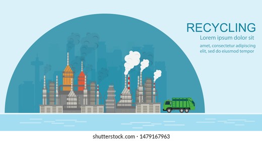 Factory waste processing plant waste recycling with Garbage truck. Ecological green production conceptual Flat vector illustration.