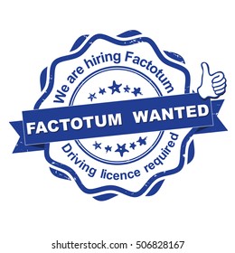 Factotum wanted. Driving licence required! - advertising grunge blue stamp, sticker for employees, companies that are looking for hiring in this job market. Print colors used