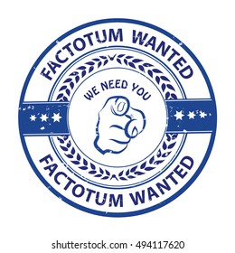 Factotum wanted. We need you! - advertising grunge blue stamp / sticker for employees / companies that are looking for hiring in this job market. Print colors used