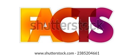 FACTS is information that is known to be true based on evidence, observation, or experience, colourful text concept background