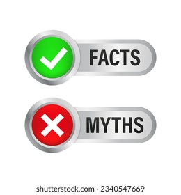 Facts myths button. Glossy button. True or false vector. Tick and cross. Approved and Rejected. Positive feedback concept. 3D flat button. Comparison sign business concept. Vector illustration
