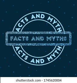 Facts and myths. Glowing round badge. Network style geometric facts and myths stamp in space. Vector illustration.