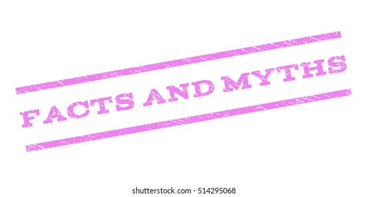 Facts and Myths watermark stamp. Text tag between parallel lines with grunge design style. Rubber seal stamp with unclean texture. Vector violet color ink imprint on a white background.