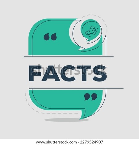 (Facts) text written in speech bubble, Vector illustration.