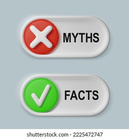 Facts vs myths two 3d buttons. The green check mark is confirmation and the red cross is false. The concept of comparing evidence