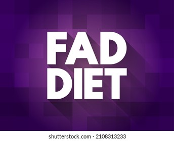 Fad diet - without being a standard dietary recommendation, and often making unreasonable claims for fast weight loss or health improvements, text concept for presentations and reports