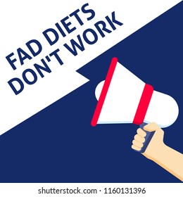 FAD DIETS DON'T WORK Announcement. Hand Holding Megaphone With Speech Bubble. Flat Vector Illustration